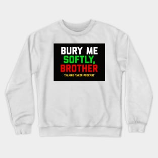 Bury Me Softly Crewneck Sweatshirt